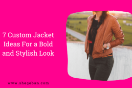 Custom Jacket Ideas For a Bold and Stylish Look