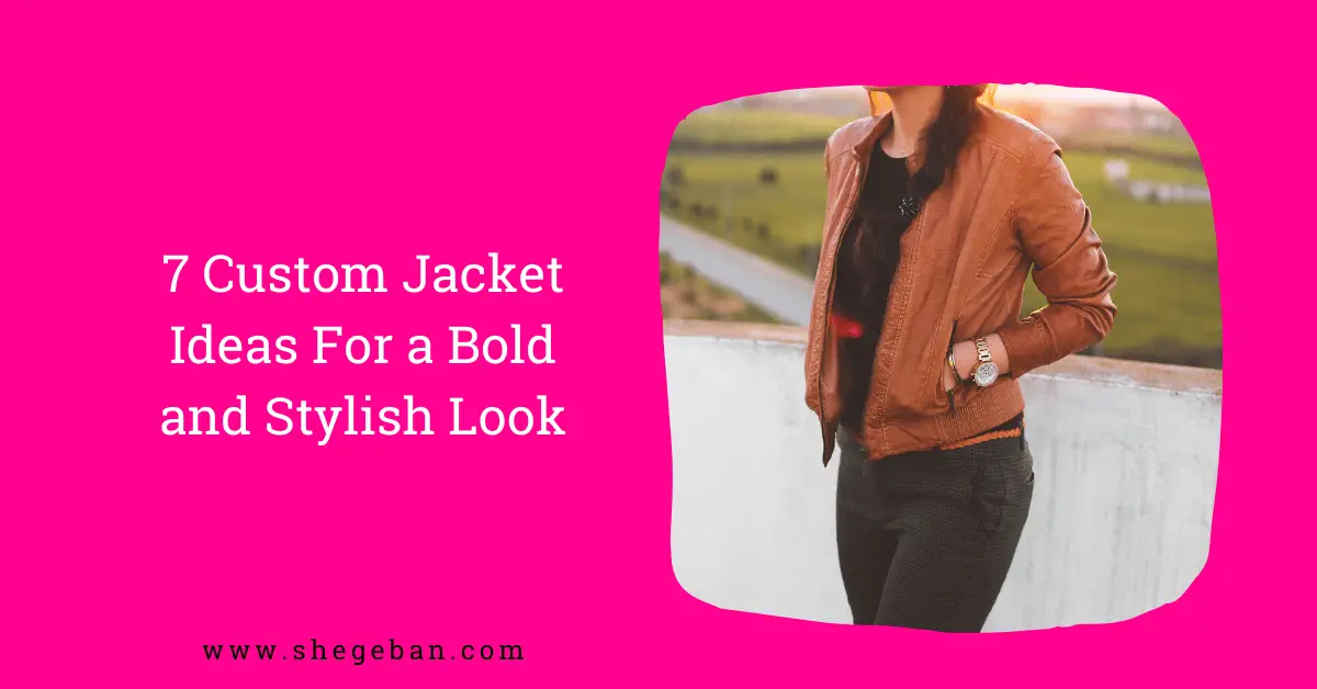 Custom Jacket Ideas For a Bold and Stylish Look