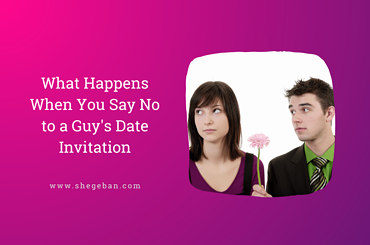 What Happens When You Say No to a Guy's Date Invitation