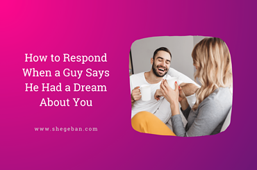 How to Respond When a Guy Says He Had a Dream About You