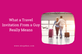 What a Travel Invitation From a Guy Really Means