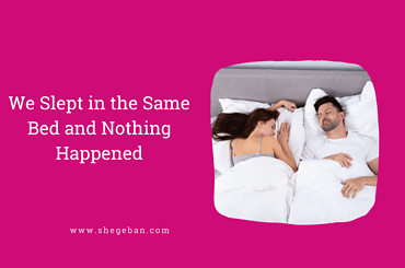 We Slept in the Same Bed and Nothing Happened