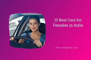 10 Best Cars for Females in India
