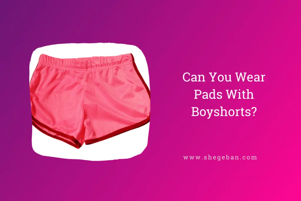 Can You Wear Pads With Boyshorts?