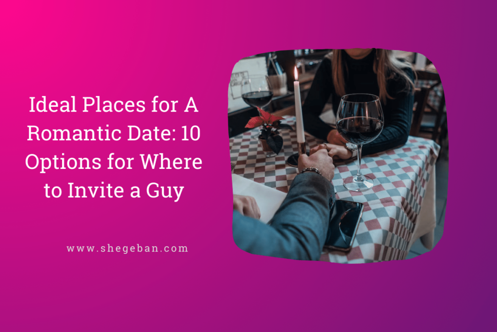 Options for Where to Invite a Guy