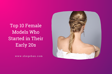 female models who started model at early 20s