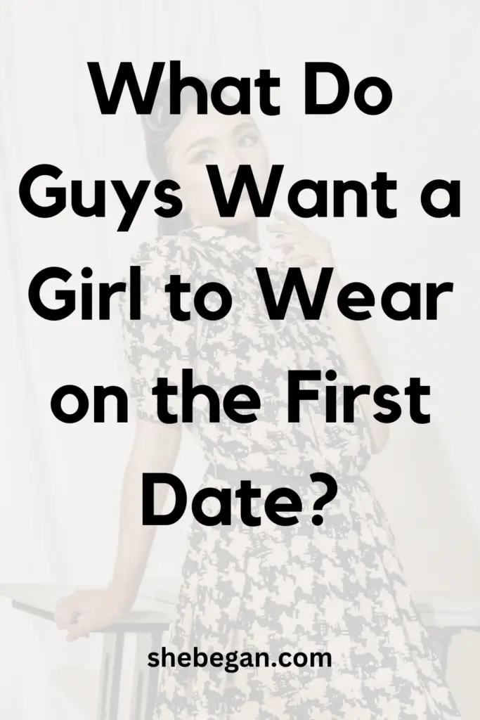 What Do Guys Want a Girl to Wear on the First Date?