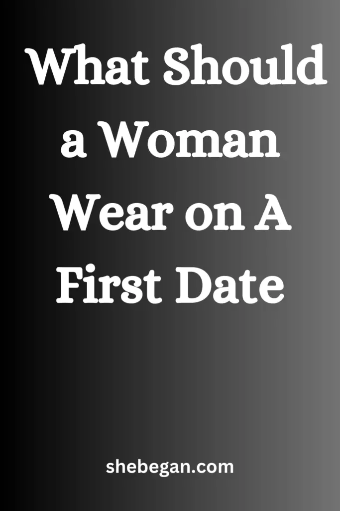 What Should a Woman Wear on A First Date