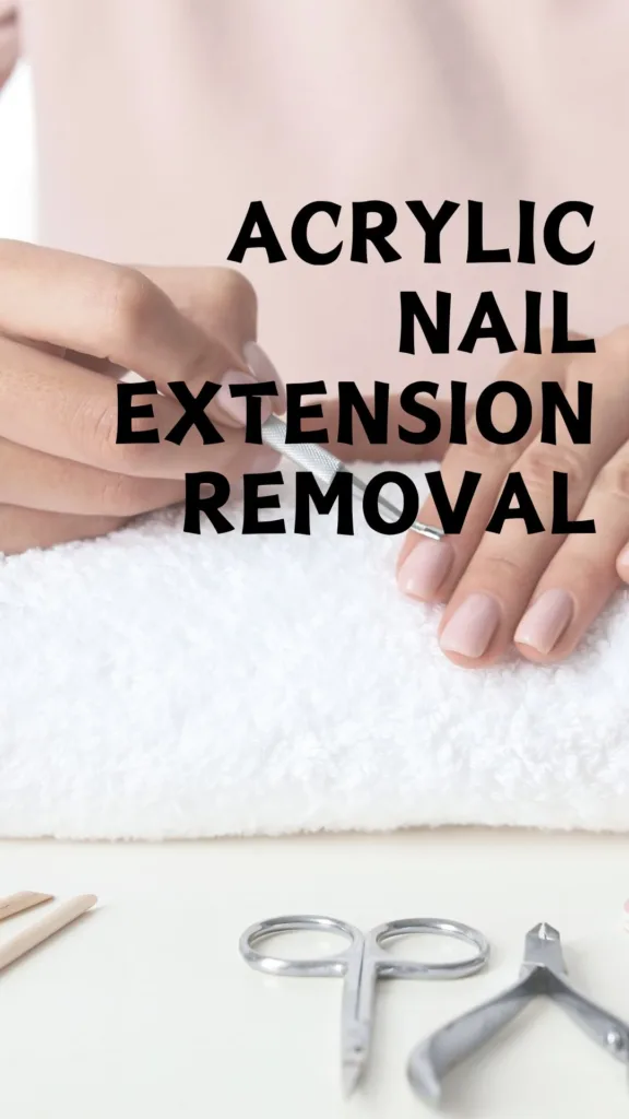 Acrylic Nail Extension Removal (How to Remove Without Damage At Home)