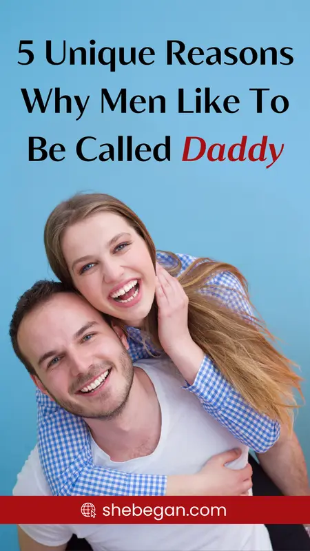 Reasons Why Men Like to Be Called Daddy
