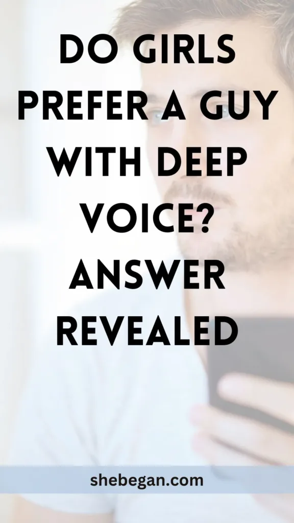 Do Girls Prefer a Guy With Deep Voice? Answer Revealed
