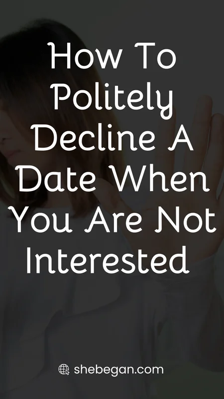 How To Politely Decline A Date When You Are Not Interested 
