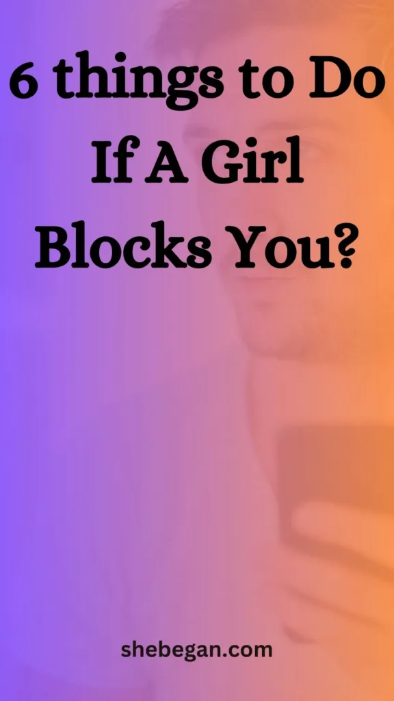 What to Do If A Girl Blocks You?