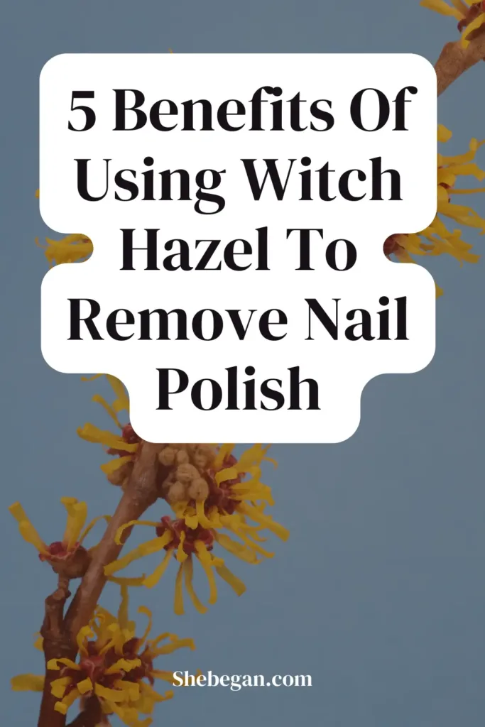 Can Witch Hazel Remove Nail Polish?