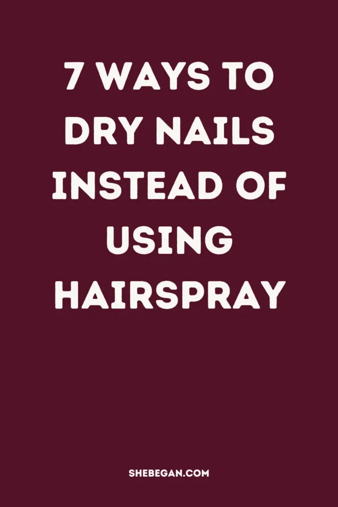 Does Hairspray Dry Nails?
