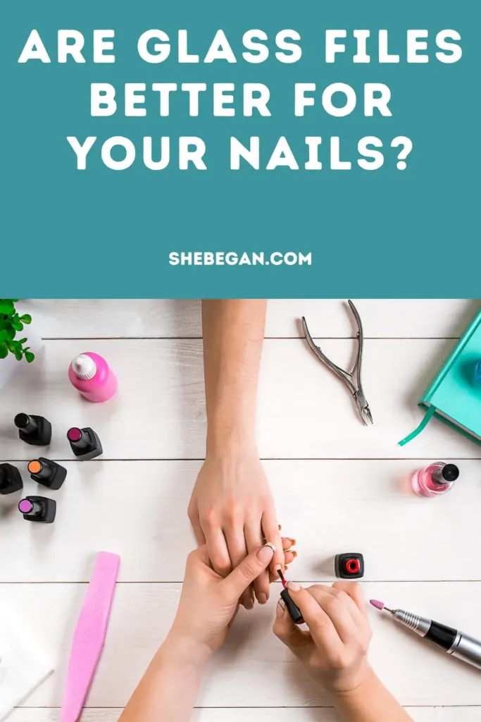 Glass Nail File Pros and Cons