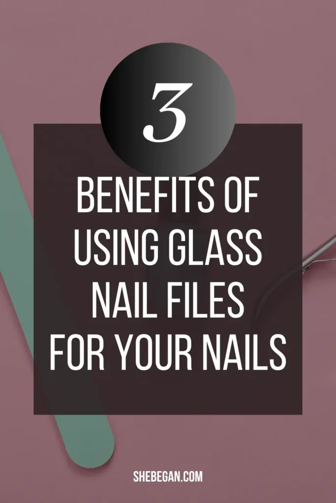 Glass Nail File Pros and Cons