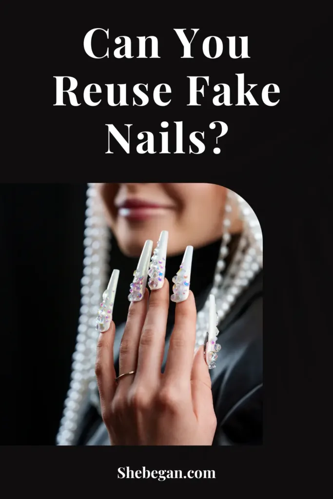Can You Reuse Fake Nails?