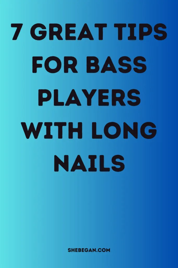 Can You Play Bass With Long Nails?