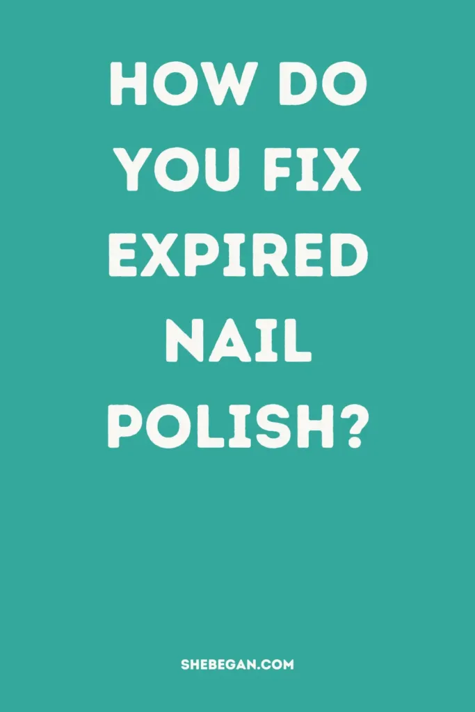 How To Know If Nail Polish Is Expired