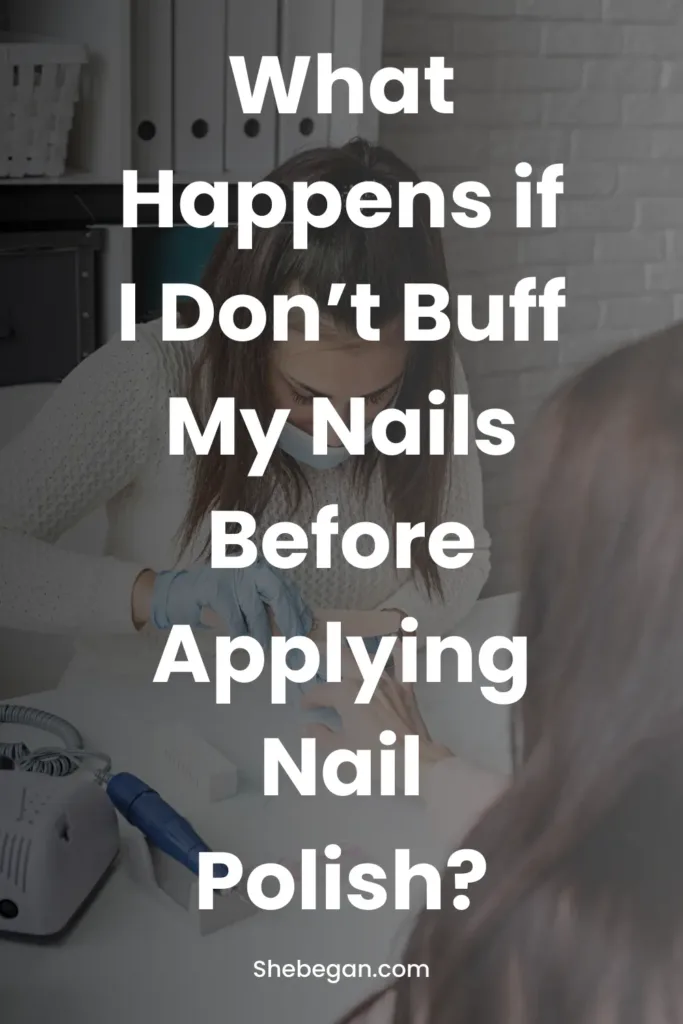 Should I Buff My Nails Before Polish?