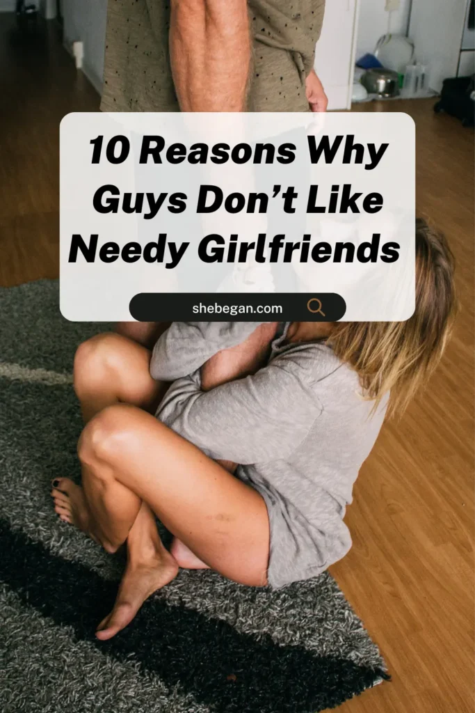 Do Guys Like Needy Girlfriends?