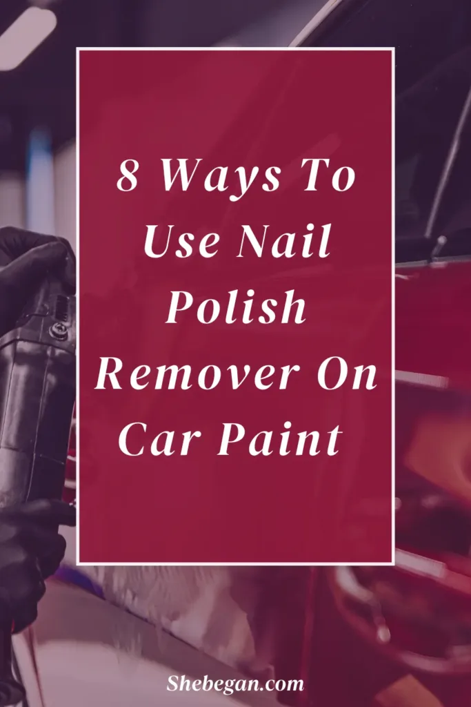 Can You Use Nail Polish Remover On Car Paint?