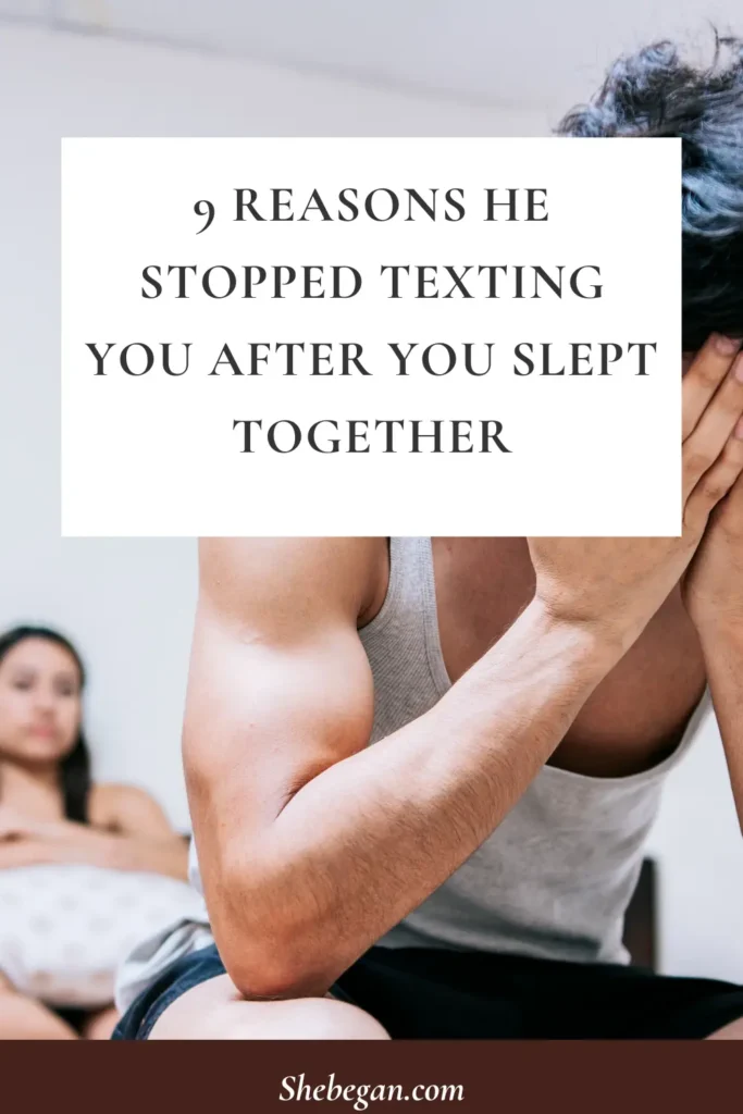 Reasons He Stopped Texting You After You Slept Together