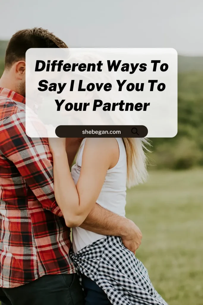 120 Different Ways to Say I Love You To Your Boyfriend