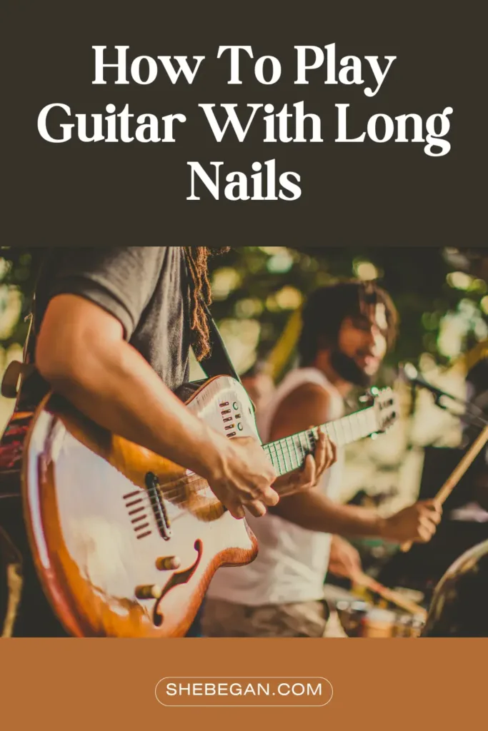 Can You Play Guitar With Long Nails?
