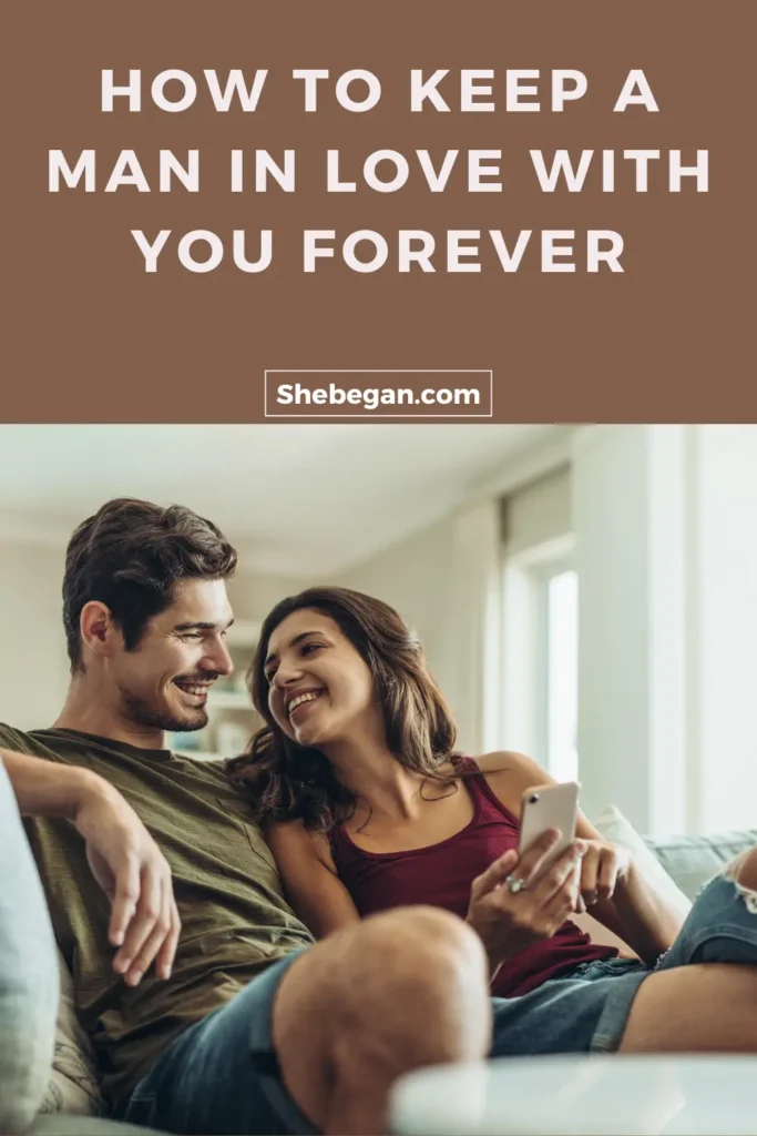Ways to Keep a Man in Love with You Forever