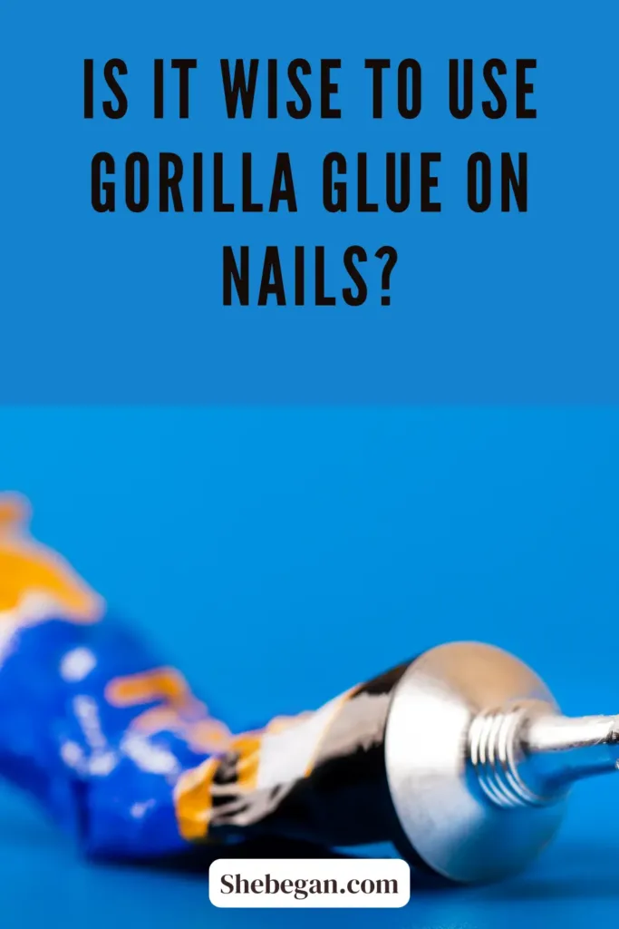 Can You Use Gorilla Glue On Nails?