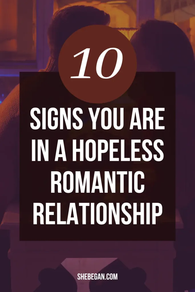 Signs You Are in A Hopeless Romantic Relationship