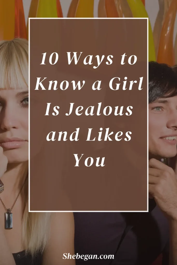 10 Signs a Girl Is Jealous and Likes You
