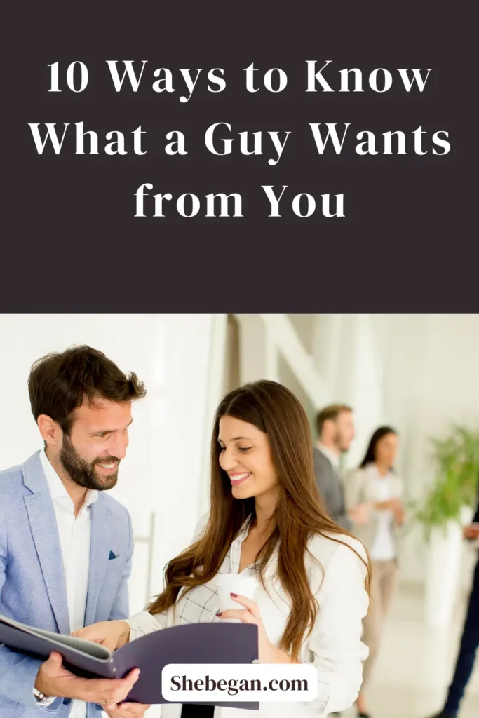 Ways to Know What a Guy Wants from You