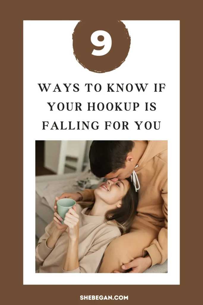 9 Ways to Know if Your Hookup is Falling for You