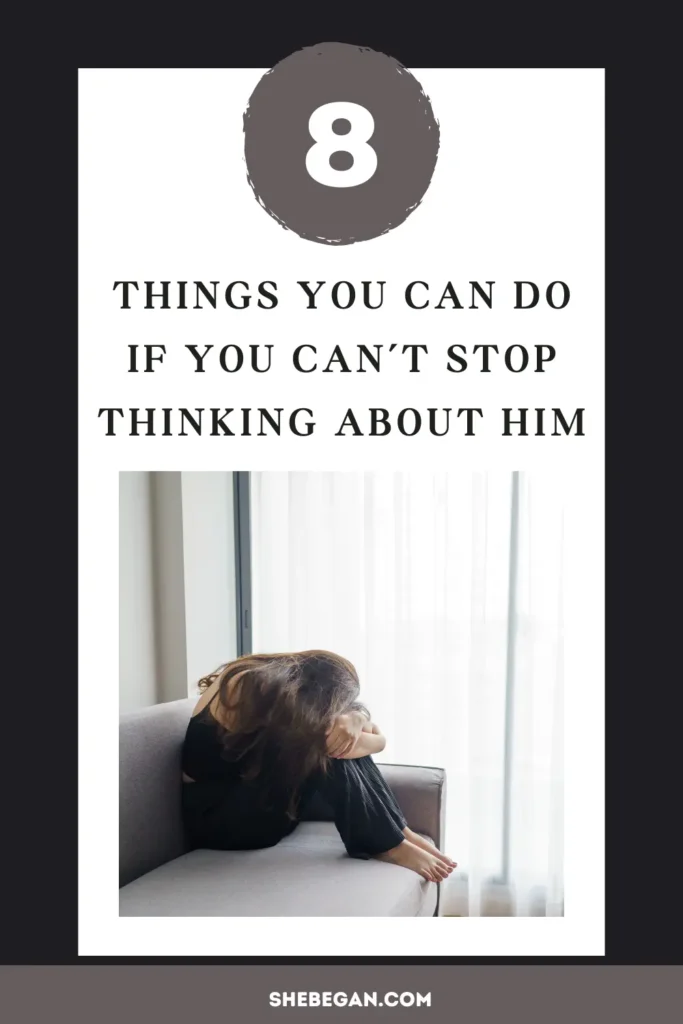 If You Can't Stop Thinking About Him
