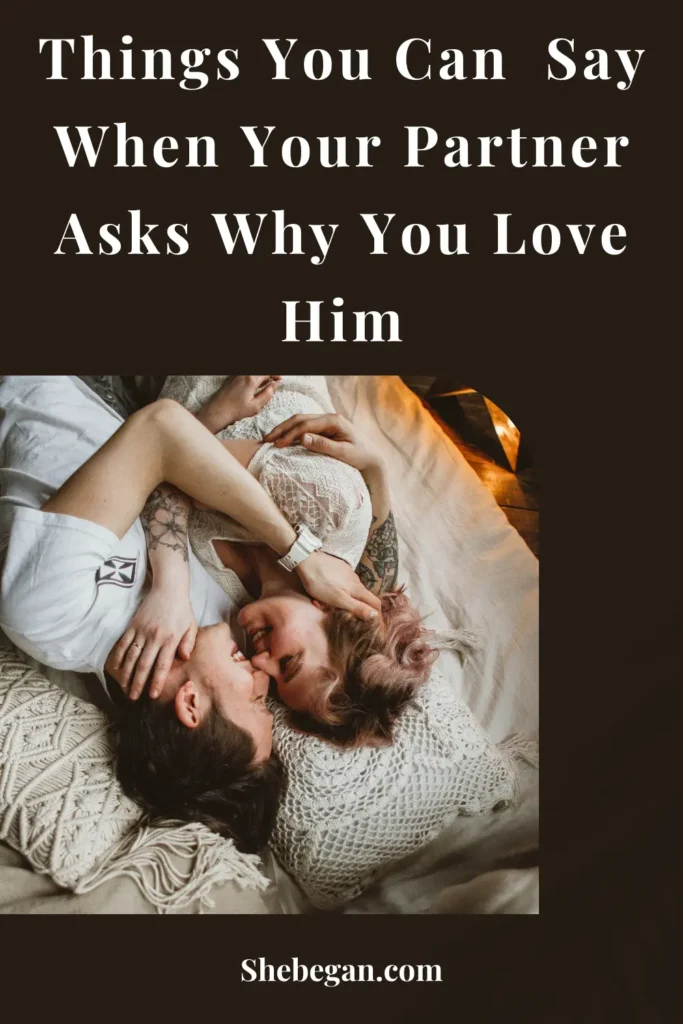 Things to Say When a Guy Asks Why You Love Him