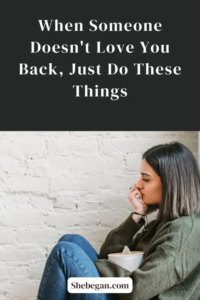 When Someone Doesn't Love You Back, Just Do These 8 Things