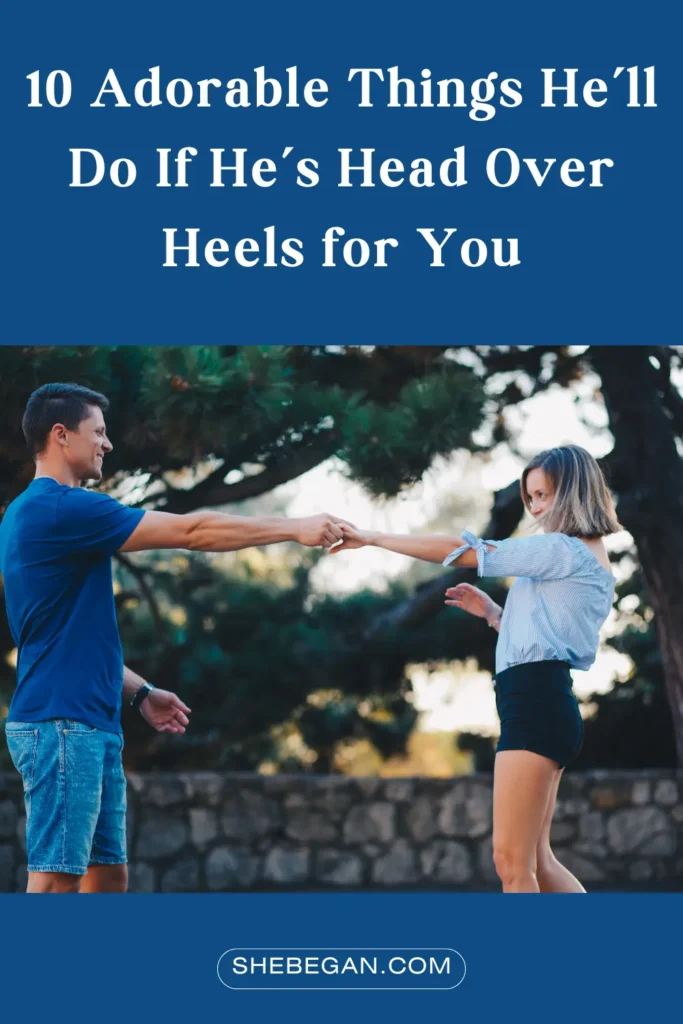 Things He’ll Do If He’s Crazy About You