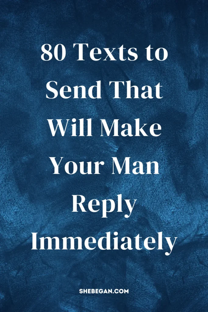 Texts Your Man Will Reply to Immediately