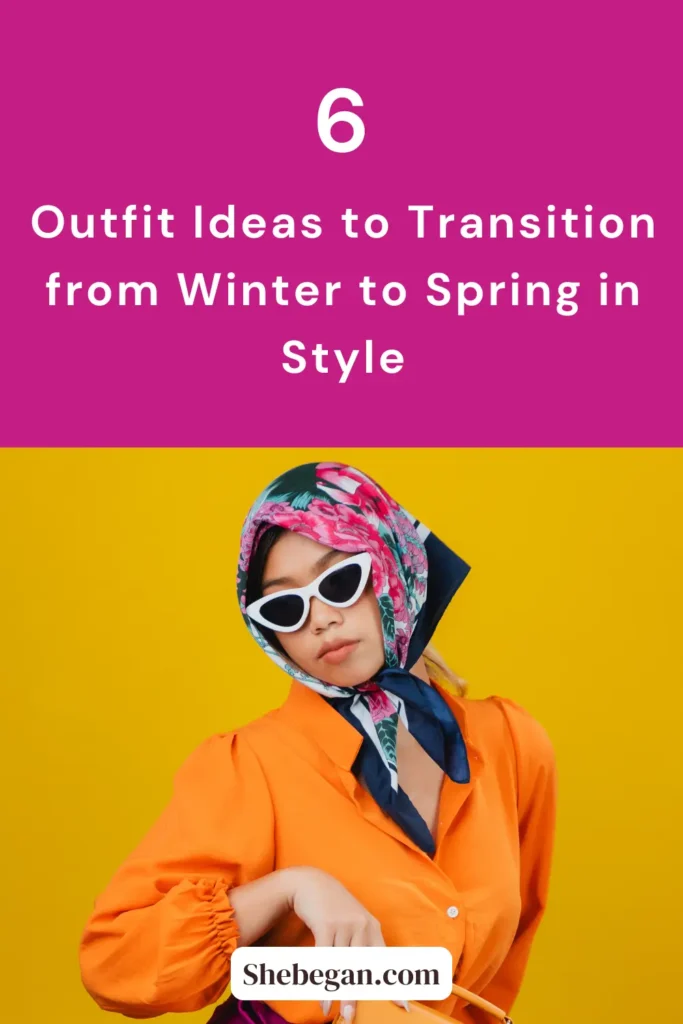 Outfit Ideas to Transition from Winter to Spring