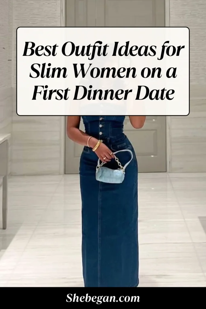 Outfit Ideas for Slim Women on a First Dinner Date