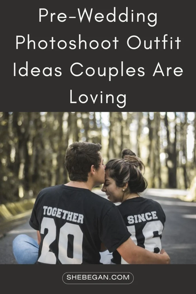 Pre-Wedding Photoshoot Outfit Ideas
